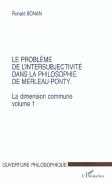 La Dimension Commune T.1 ; Le Probleme De L'Intersubjectivite Dans La Philosophie De Merleau-Ponty T.1