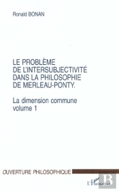 La Dimension Commune T.1 ; Le Probleme De L'Intersubjectivite Dans La Philosophie De Merleau-Ponty T.1