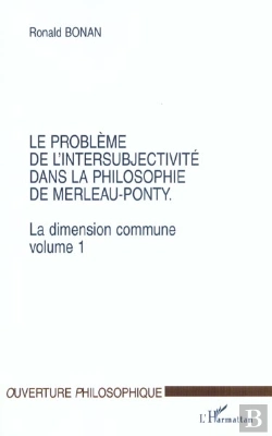 Bertrand.pt - La Dimension Commune T.1 ; Le Probleme De L'Intersubjectivite Dans La Philosophie De Merleau-Ponty T.1