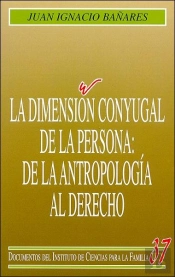 La Dimensión Conyugal De La Persona: De La Antropología Al Derecho