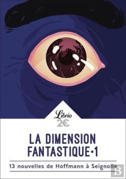 Bertrand.pt - La Dimension Fantastique Tome 1 ; 13 Nouvelles De Hoffmann À Seignolles