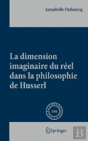 La Dimension Imaginaire Du Reel Dans La Philosophie De Husserl