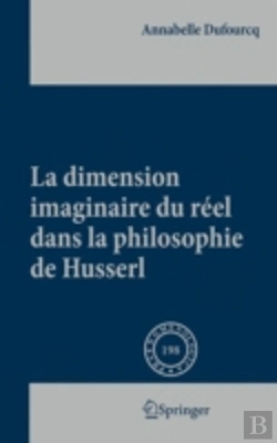 Bertrand.pt - La Dimension Imaginaire Du Reel Dans La Philosophie De Husserl