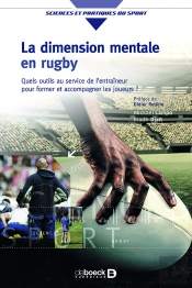 La Dimension Mentale Du Rugby ; Quels Outils Au Service De L'Entraîneur Pour Former Et Accompagner Les Joueurs ?