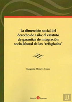 Bertrand.pt - La Dimensión Social Del Derecho De Asilo: El Estatuto De Garantías De Integración Socio-Laboral De L