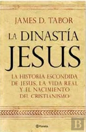 La Dinast¡A De Jesús. La Historia Oculta Sobre Jesús, Su Sangre Real Y Los Or¡Ge
