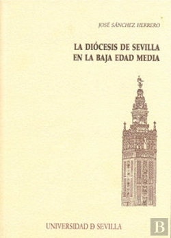 Bertrand.pt - La Diócesis De Sevilla En La Baja Edad Media