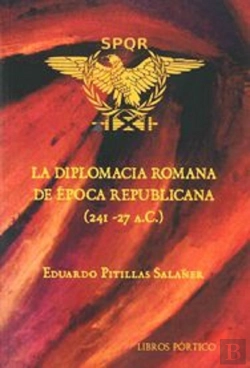 Bertrand.pt - La Diplomacia Romana De Época Republicana (241-27 A.C.)