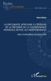 La Diplomatie Africaine À L'Épreuve De La Réforme De La Gouvernance Mondiale Depuis Les Indépendances : Une Évaluation Prospective