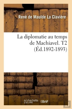 Bertrand.pt - La Diplomatie Au Temps De Machiavel. T2 (Ed.1892-1893)