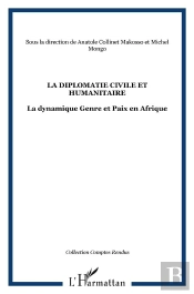 La Diplomatie Civile Et Humanitaire ; La Dynamique Genre Et Paix En Afrique