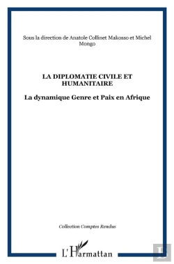 Bertrand.pt - La Diplomatie Civile Et Humanitaire ; La Dynamique Genre Et Paix En Afrique