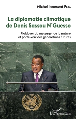 Bertrand.pt - La Diplomatie Climatique De Denis Sasou N'Guesso - Plaidoyer Du Messager De La Nature Et Porte-Voix