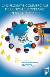La Diplomatie Commerciale De L'Union Européenne En Asie Du Sud-Est