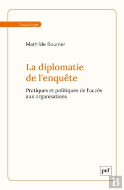 Bertrand.pt - La Diplomatie De L'Enquête : Pratiques Et Politiques De L'Accès Aux Organisations