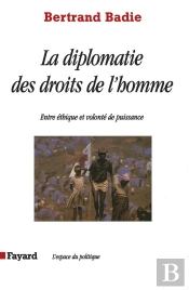 La Diplomatie Des Droits De L'Homme : Entre Éthique Et Volonté De Puissance