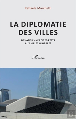 Bertrand.pt - La Diplômatie Des Villes : Des Anciennes Cites-États Aux Villes Globales