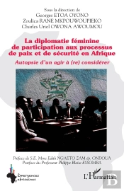 La Diplomatie Féminine De Participation Aux Processus De Paix Et De Sécurité En Afrique : Autopsie D'Un Agir À (Re) Considérer