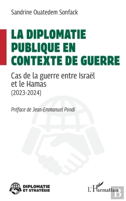 Bertrand.pt - La Diplomatie Publique En Contexte De Guerre : Cas De La Guerre Entre Israël Et Le Hamas (2023-2024)