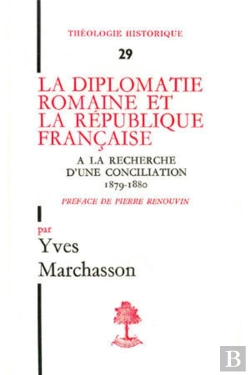 Bertrand.pt - La Diplomatie Romaine Et La Republique Francaise A La Recherche D'Une Conciliation, 1879-1880