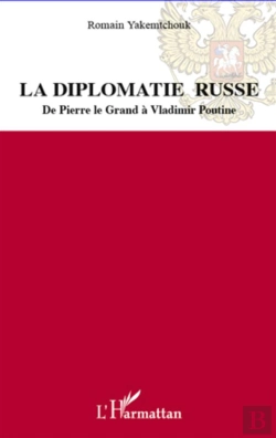 Bertrand.pt - La Diplomatie Russe ; De Pierre Le Grand À Vladimir Poutin