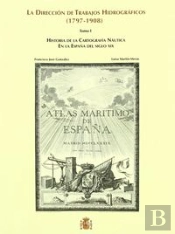 La Dirección De Trabajos Hidrográficos (1797-1908)