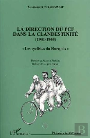 La Direction Du Pcf Dans La Clandestinite, 1941-1944 ; Les Cyclistes Du Hurepoix