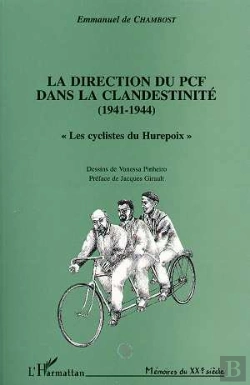 Bertrand.pt - La Direction Du Pcf Dans La Clandestinite, 1941-1944 ; Les Cyclistes Du Hurepoix