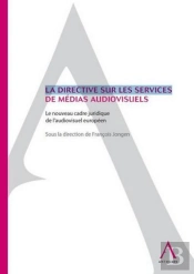 La Directive Sur Les Services De Medias Audiovisuels ; Le Nouveau Cadre Juridique De L'Audivisuel Européen