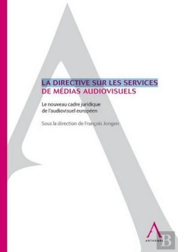 Bertrand.pt - La Directive Sur Les Services De Medias Audiovisuels ; Le Nouveau Cadre Juridique De L'Audivisuel Européen