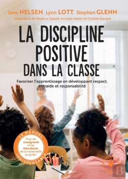 Bertrand.pt - La Discipline Positive Dans La Classe ; Favoriser L'Apprentissage En Développant Respect, Entraide Et Responsabilité