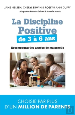 Bertrand.pt - La Discipline Positive De 3 À 6 Ans ; Accompagner Les Années De Maternelle