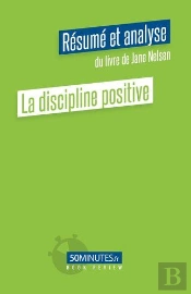 La Discipline Positive Resume Et Analyse Du Livre De Jane Nelsen