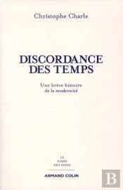 La Discordance Des Temps ; Une Brève Histoire De La Modernité