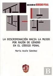 La Discriminación Hacia La Mujer Por Razón De Género En El Código Penal