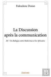 La Discussion Apres La Communication. Un Dialogue Entre Habermas Et Les Africains Iii