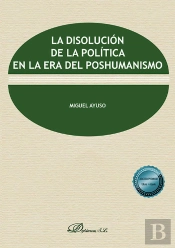 La Disolucion De La Politica En La Era Del Poshumanismo