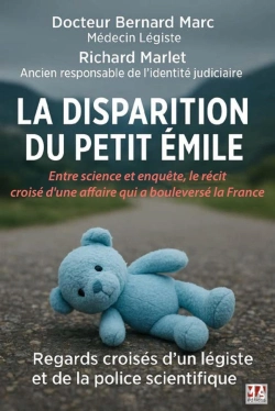 Bertrand.pt - La Disparition Du Petit Emile : Entre Science Et Enquête, Le Récit Croisé D'Une Affaire Qui A Bouleversé La France ; Regards Croisés D'Un Légiste Et De La Police Scientifiques