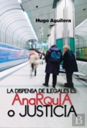 La Dispensa De Ilegales Es: Anarquia O Justicia
