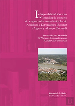 Bertrand.pt - La Disponibilidad Léxica En Situación De Contacto De Lenguas En Las Zonas Limítrofes De Andalucía Y
