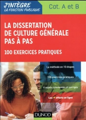 La Dissertation De Culture Générale Pas A Pas ; Concours Catégories A Et B ; 100 Exercices Pratiques