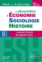 La Dissertation D'Économie, Sociologie, Histoire ; Ece 1 Et 2 ; Concours D'Entrée Des Grandes Écoles ; Méthode, 34 Sujets Corrigés