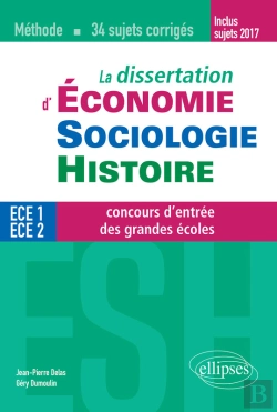 Bertrand.pt - La Dissertation D'Économie, Sociologie, Histoire (Esh) Aux Concours D'Entrée Des Grandes Écoles De Commerce - Méthode Et 34 Sujets Corrigés