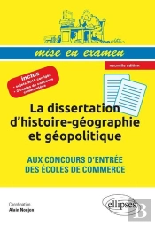 La Dissertation D'Histoire-Géographie Et Géopolitique Aux Concours D'Entrée Des Écoles De Commerce - Prépas Ecs - Nouvelle Édition