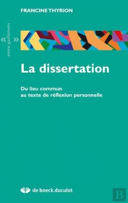 Bertrand.pt - La Dissertation ; Du Lieu Commun Au Texte De Reflexion Personnelle
