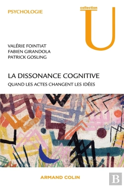 Bertrand.pt - La Dissonance Cognitive ; Quand Les Actes Changent Les Idées