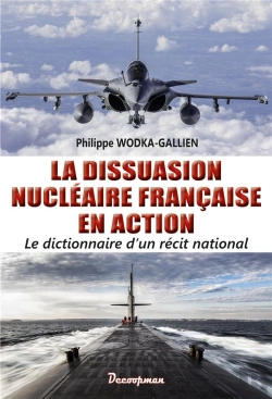 Bertrand.pt - La Dissuasion Nucléaire Française En Action ; Le Dictionnaire D'Un Récit National