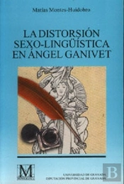 La Distorsión Sexo-Lingüística En Angel Ganivet