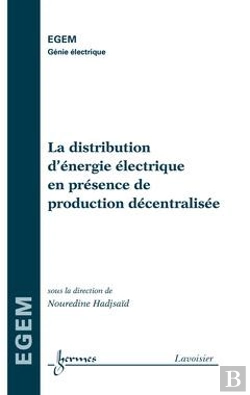 Bertrand.pt - La Distribution D'Energie Electrique En Presence De Production Decentralisee Traite Egem Serie Genie