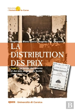 Bertrand.pt - La Distribution Des Prix Tome 2 : Le Temps Des Guerres Et Des Paix Au Lycée De Bastia (1904-1947)